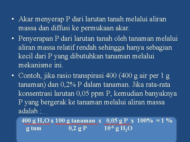  • Akar menyerap P dari larutan tanah melalui aliran massa dan diffusi ke