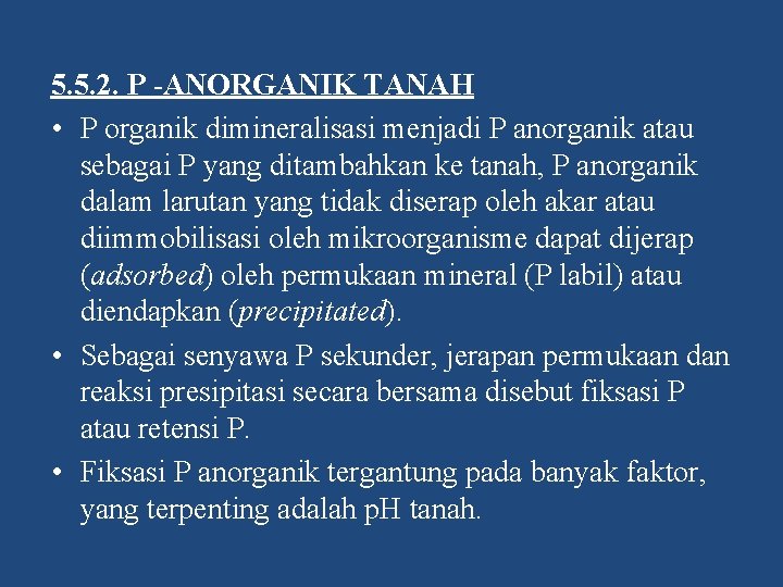 5. 5. 2. P -ANORGANIK TANAH • P organik dimineralisasi menjadi P anorganik atau