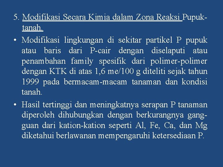 5. Modifikasi Secara Kimia dalam Zona Reaksi Pupuk tanah. • Modifikasi lingkungan di sekitar