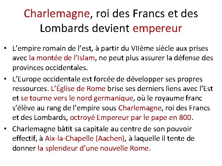 Charlemagne, roi des Francs et des Lombards devient empereur • L’empire romain de l’est,