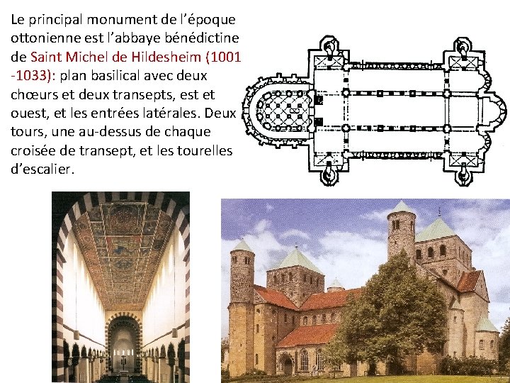 Le principal monument de l’époque ottonienne est l’abbaye bénédictine de Saint Michel de Hildesheim