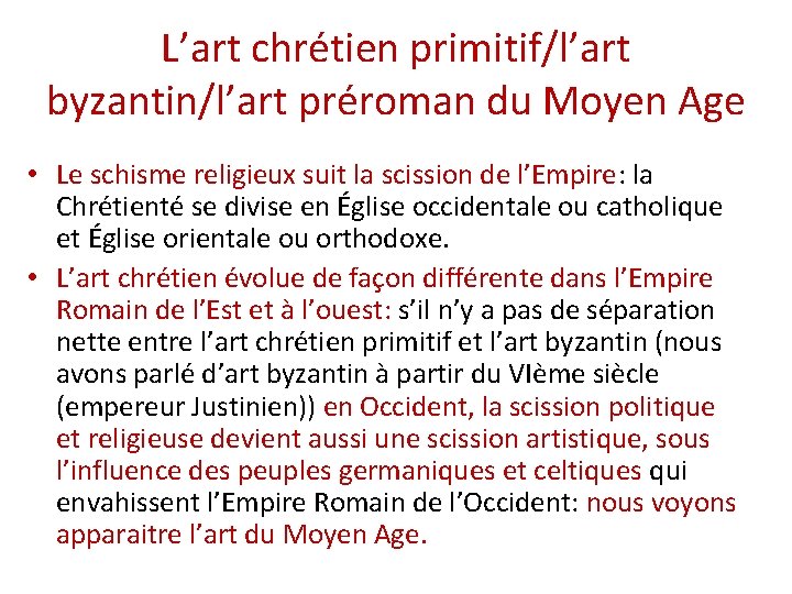 L’art chrétien primitif/l’art byzantin/l’art préroman du Moyen Age • Le schisme religieux suit la