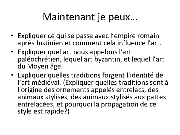 Maintenant je peux… • Expliquer ce qui se passe avec l’empire romain après Justinien