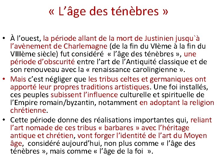  « L’âge des ténèbres » • À l’ouest, la période allant de la