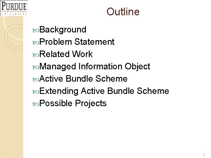 Outline Background Problem Statement Related Work Managed Information Object Active Bundle Scheme Extending Active