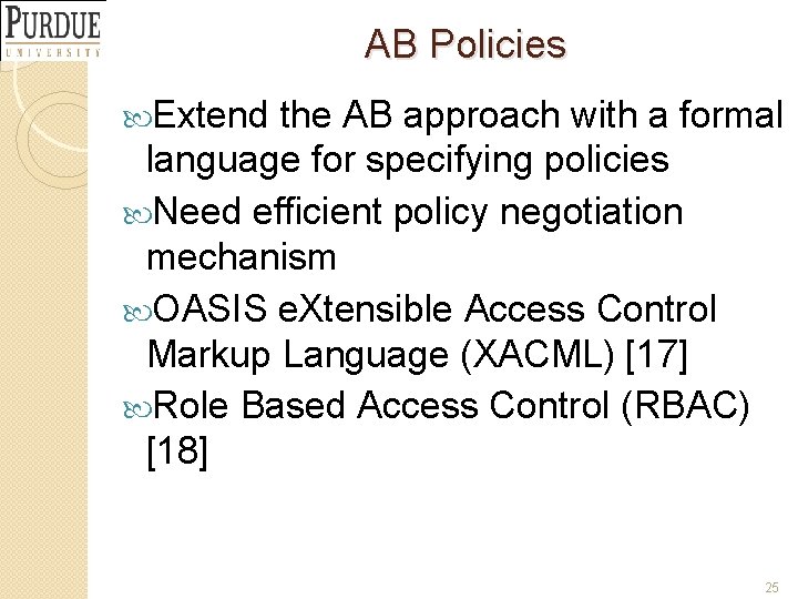 AB Policies Extend the AB approach with a formal language for specifying policies Need