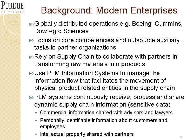 Background: Modern Enterprises Globally distributed operations e. g. Boeing, Cummins, Dow Agro Sciences Focus