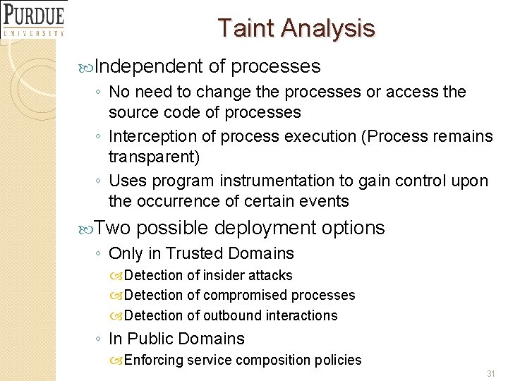 Taint Analysis Independent of processes ◦ No need to change the processes or access