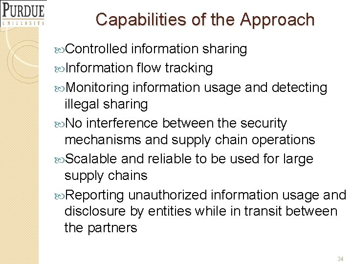 Capabilities of the Approach Controlled information sharing Information flow tracking Monitoring information usage and