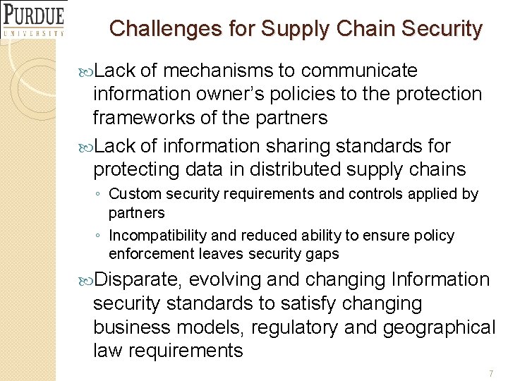 Challenges for Supply Chain Security Lack of mechanisms to communicate information owner’s policies to