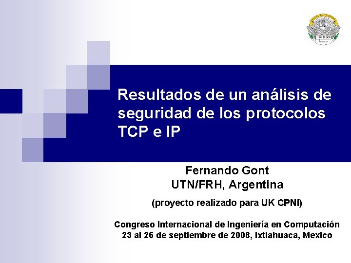 Resultados de un análisis de seguridad de los protocolos TCP e IP Fernando Gont