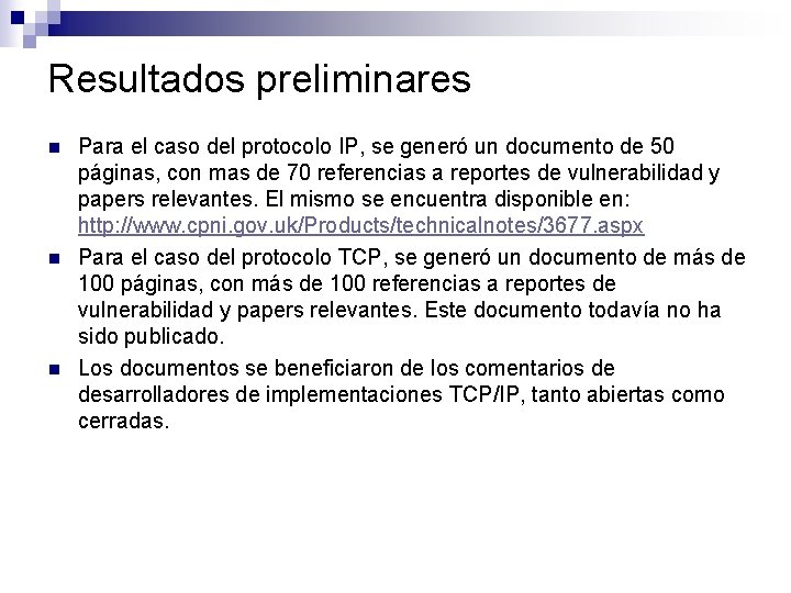 Resultados preliminares n n n Para el caso del protocolo IP, se generó un