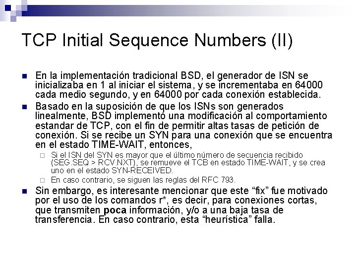 TCP Initial Sequence Numbers (II) n n En la implementación tradicional BSD, el generador