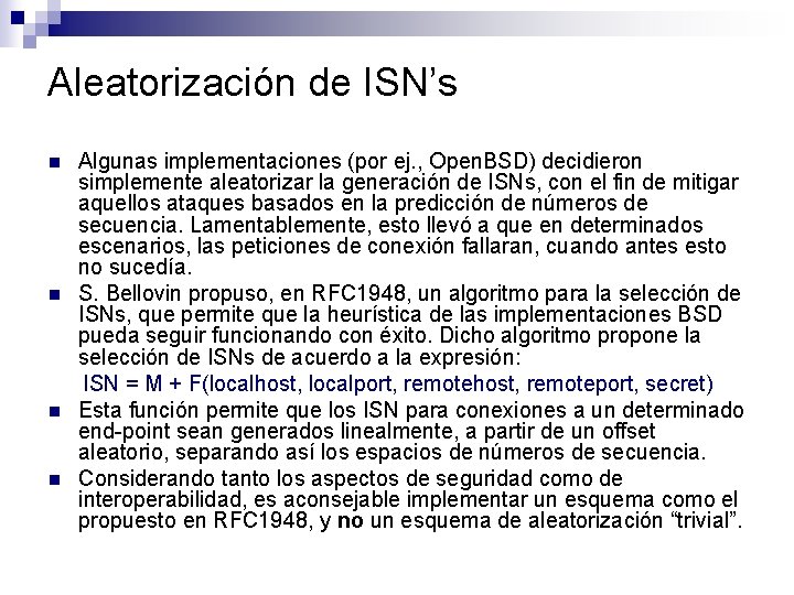 Aleatorización de ISN’s n n Algunas implementaciones (por ej. , Open. BSD) decidieron simplemente