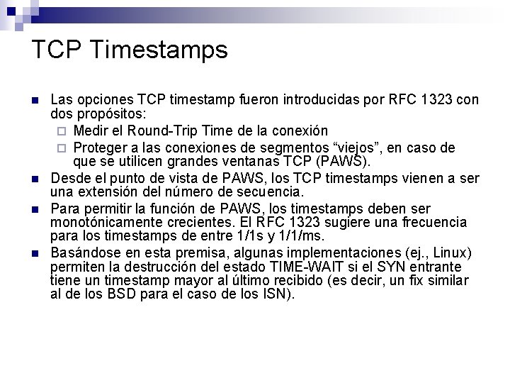TCP Timestamps n n Las opciones TCP timestamp fueron introducidas por RFC 1323 con