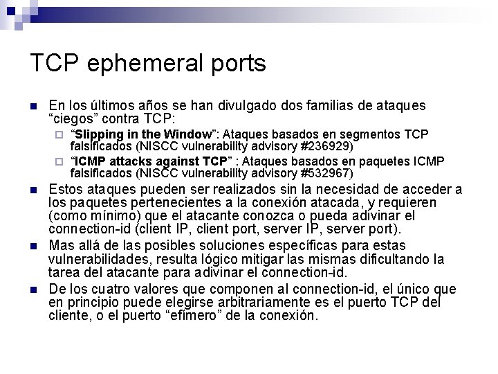 TCP ephemeral ports n En los últimos años se han divulgado dos familias de