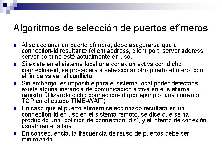 Algoritmos de selección de puertos efímeros n n n Al seleccionar un puerto efímero,