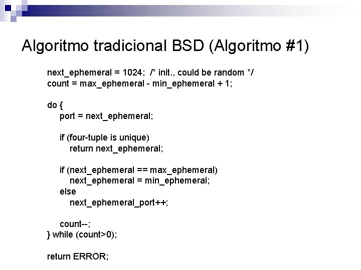 Algoritmo tradicional BSD (Algoritmo #1) next_ephemeral = 1024; /* init. , could be random