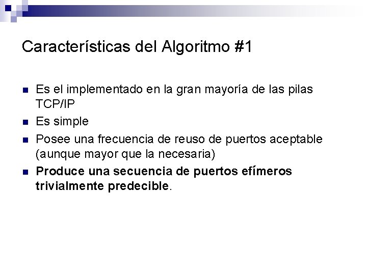 Características del Algoritmo #1 n n Es el implementado en la gran mayoría de