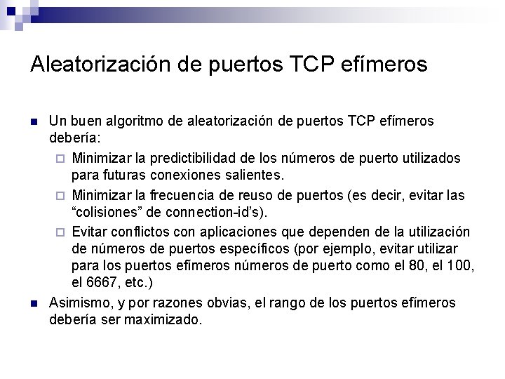 Aleatorización de puertos TCP efímeros n n Un buen algoritmo de aleatorización de puertos