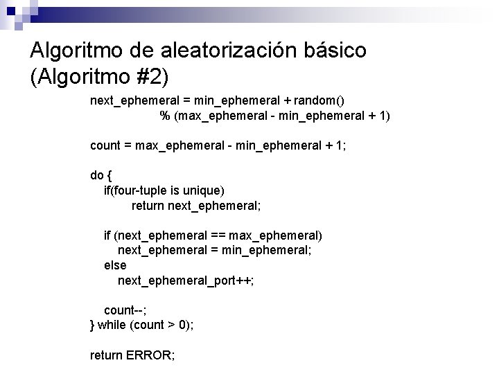 Algoritmo de aleatorización básico (Algoritmo #2) next_ephemeral = min_ephemeral + random() % (max_ephemeral -