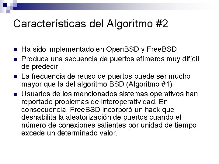 Características del Algoritmo #2 n n Ha sido implementado en Open. BSD y Free.