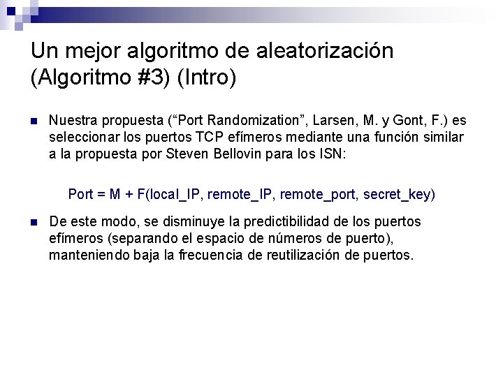 Un mejor algoritmo de aleatorización (Algoritmo #3) (Intro) n Nuestra propuesta (“Port Randomization”, Larsen,