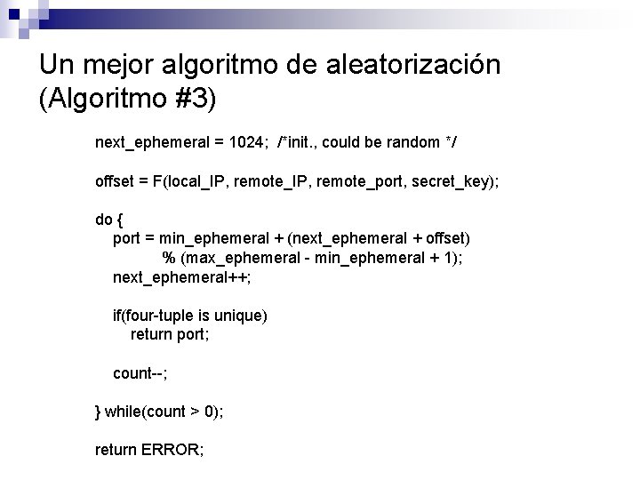 Un mejor algoritmo de aleatorización (Algoritmo #3) next_ephemeral = 1024; /*init. , could be