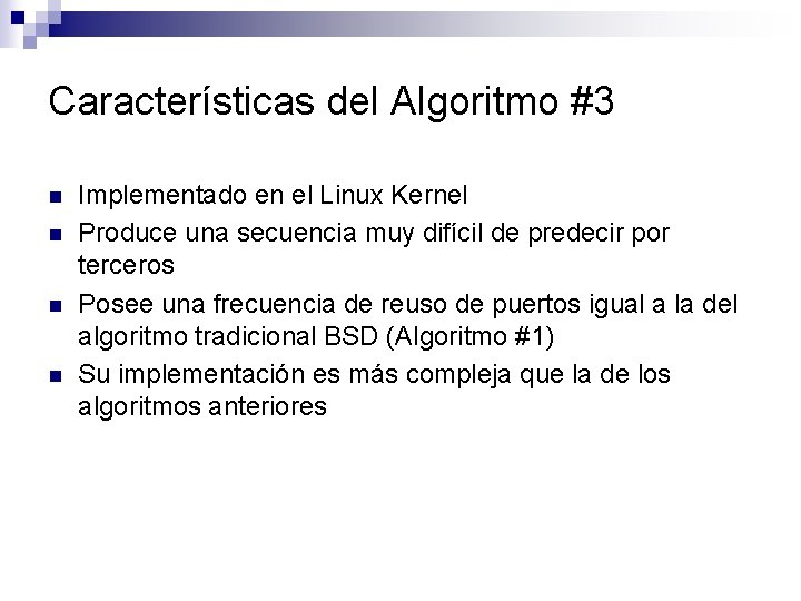 Características del Algoritmo #3 n n Implementado en el Linux Kernel Produce una secuencia