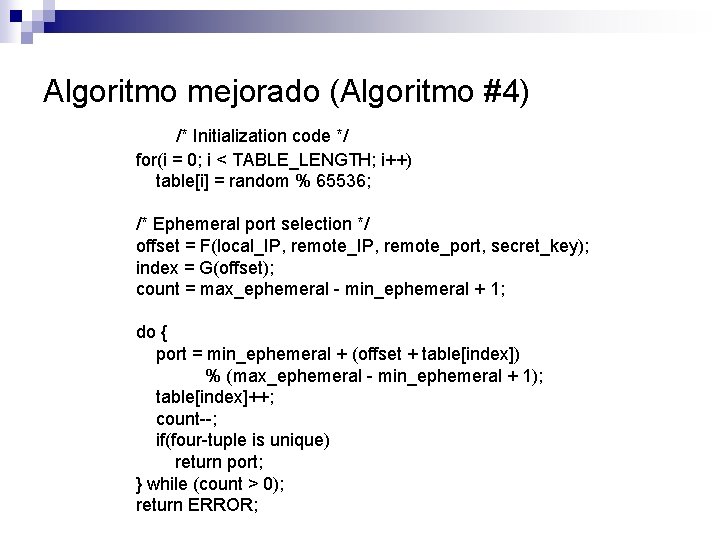 Algoritmo mejorado (Algoritmo #4) /* Initialization code */ for(i = 0; i < TABLE_LENGTH;