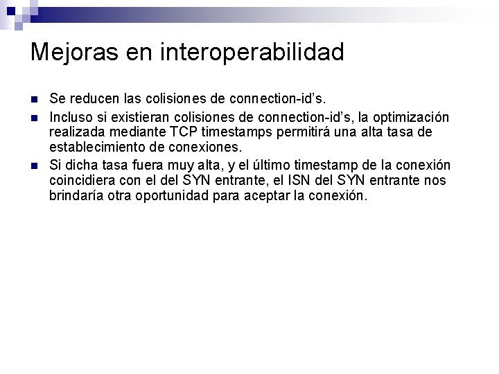 Mejoras en interoperabilidad n n n Se reducen las colisiones de connection-id’s. Incluso si