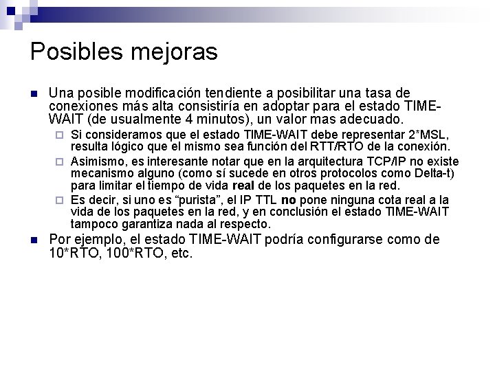 Posibles mejoras n Una posible modificación tendiente a posibilitar una tasa de conexiones más