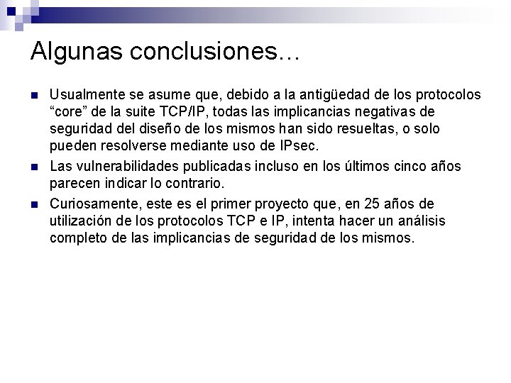 Algunas conclusiones… n n n Usualmente se asume que, debido a la antigüedad de