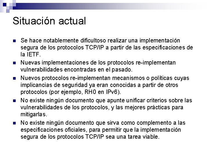 Situación actual n n n Se hace notablemente dificultoso realizar una implementación segura de