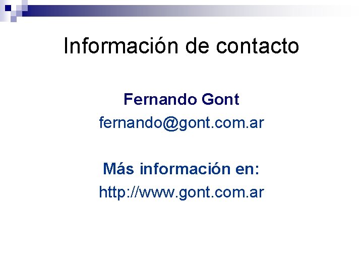 Información de contacto Fernando Gont fernando@gont. com. ar Más información en: http: //www. gont.