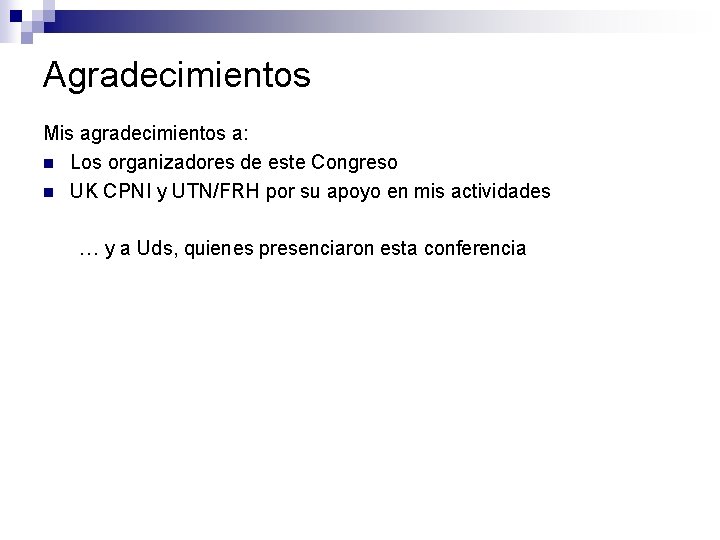 Agradecimientos Mis agradecimientos a: n Los organizadores de este Congreso n UK CPNI y
