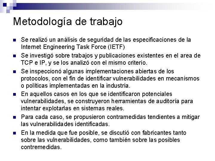 Metodología de trabajo n n n Se realizó un análisis de seguridad de las