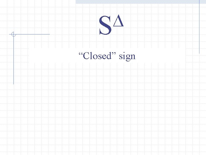 D S “Closed” sign 
