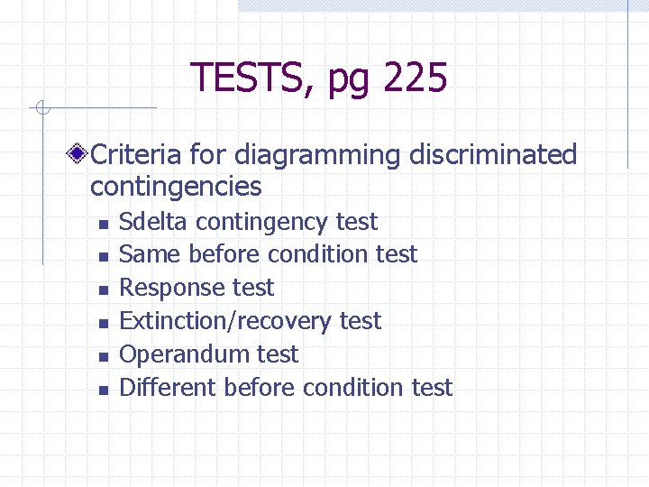 TESTS, pg 225 Criteria for diagramming discriminated contingencies n n n Sdelta contingency test