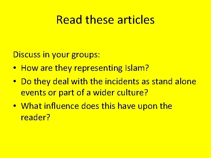 Read these articles Discuss in your groups: • How are they representing Islam? •