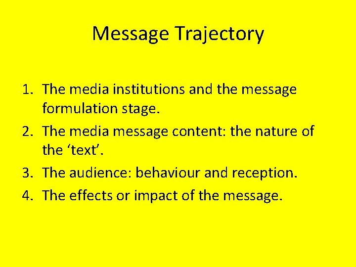 Message Trajectory 1. The media institutions and the message formulation stage. 2. The media