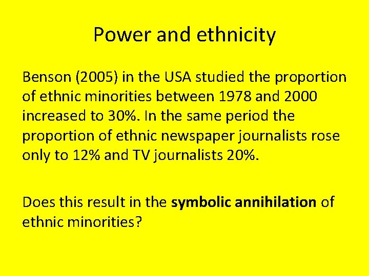 Power and ethnicity Benson (2005) in the USA studied the proportion of ethnic minorities