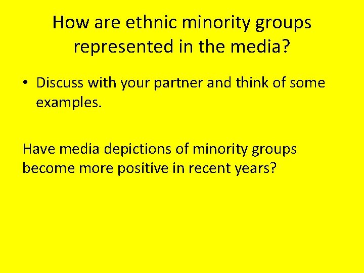 How are ethnic minority groups represented in the media? • Discuss with your partner