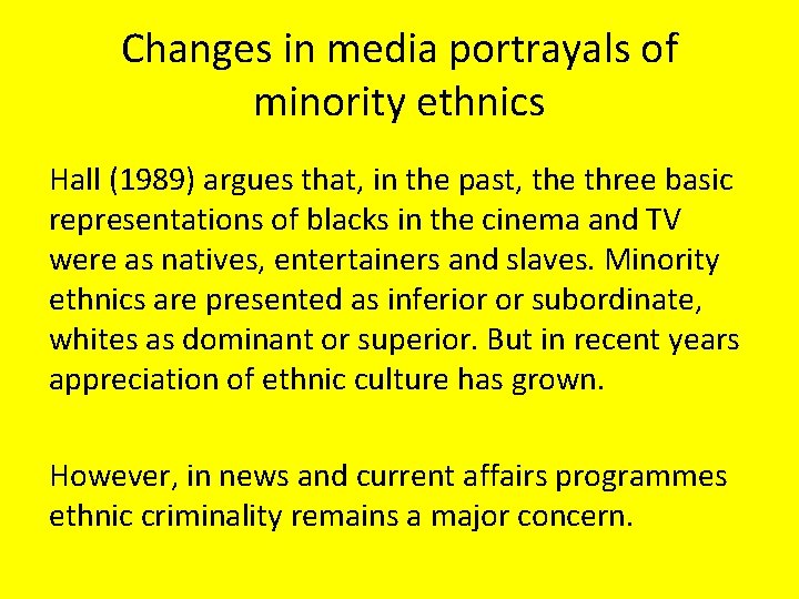 Changes in media portrayals of minority ethnics Hall (1989) argues that, in the past,
