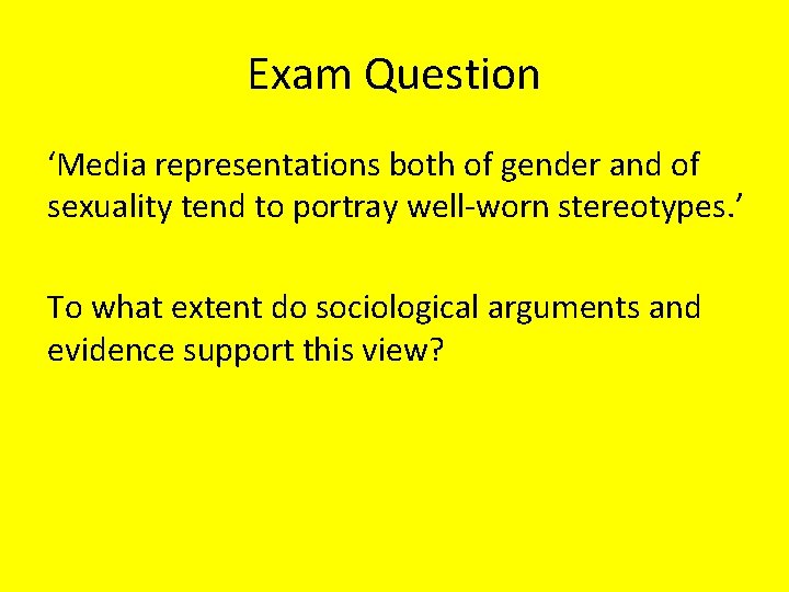 Exam Question ‘Media representations both of gender and of sexuality tend to portray well-worn