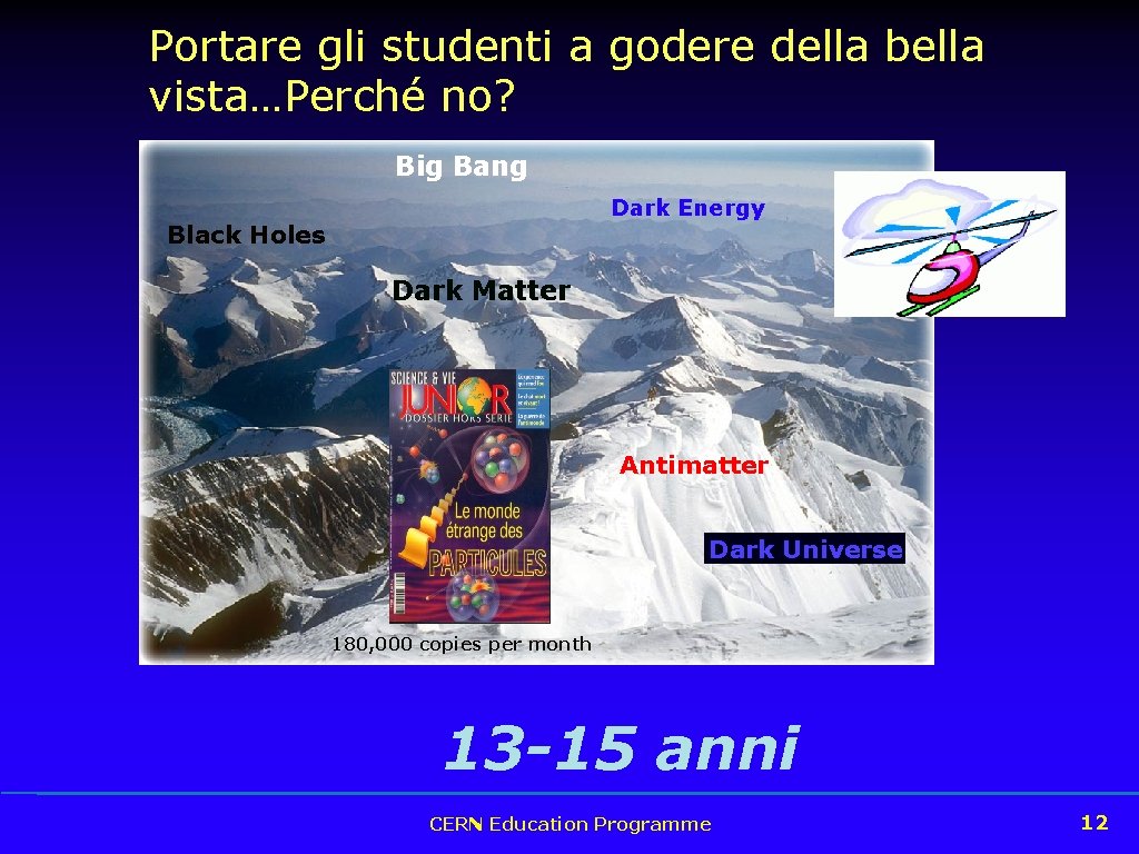 Portare gli studenti a godere della bella vista…Perché no? Big Bang Dark Energy Black