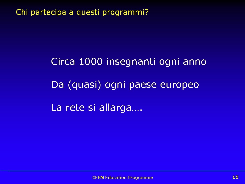 Chi partecipa a questi programmi? Circa 1000 insegnanti ogni anno Da (quasi) ogni paese