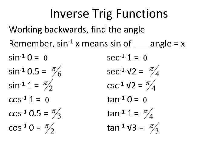 Inverse Trig Functions Working backwards, find the angle Remember, sin-1 x means sin of