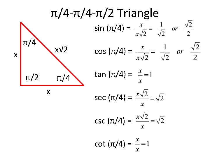 π/4 -π/2 Triangle sin (π/4) = π/4 x π/2 x x√ 2 cos (π/4)