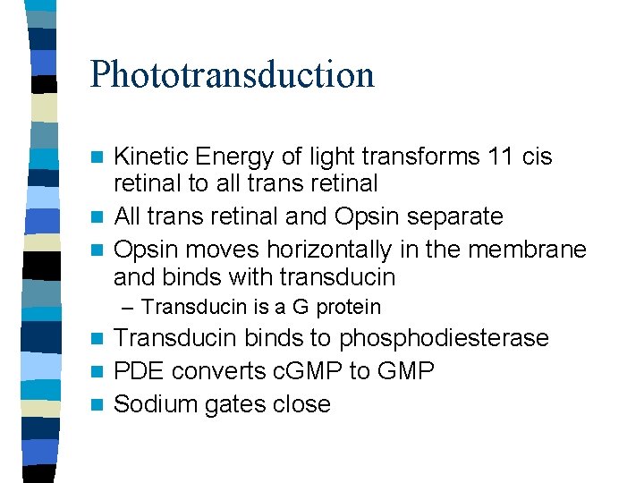Phototransduction Kinetic Energy of light transforms 11 cis retinal to all trans retinal n Phototransduction Kinetic Energy of light transforms 11 cis retinal to all trans retinal n